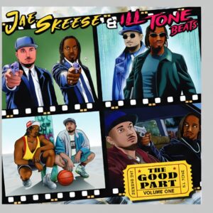 Jae Skeese creates sonic movies with producer ILL Tone Beats on The Good Part Vol. 1. a complete listening experience